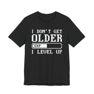 I Don’t Get Older I Level Up | Funny Gaming T-shirt