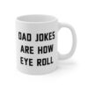 Dad Jokes Are How Eye Roll | Funny Dad Mug