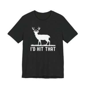I’d Hit That | Funny Deer Hunting T-shirt
