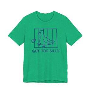 Got Too Silly | Funny Goose T-shirt