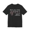 Adenosine Quotes | Have You Tried Turning It Off & On Again | Funny Doctor and Nurse T-shirt