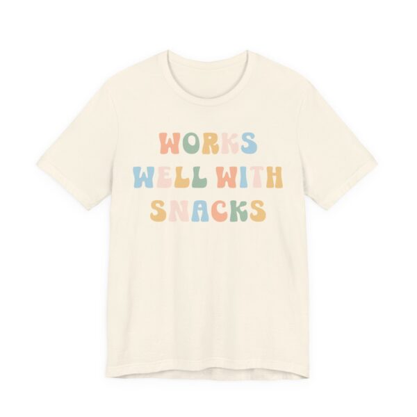 Works Well with Snacks | Funny Snack Lover T-shirt