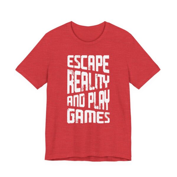 Escape Reality and Play Games | Gaming T-shirt