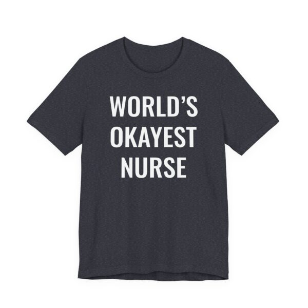 World’s Okayest Nurse | Funny Nurse T-shirt