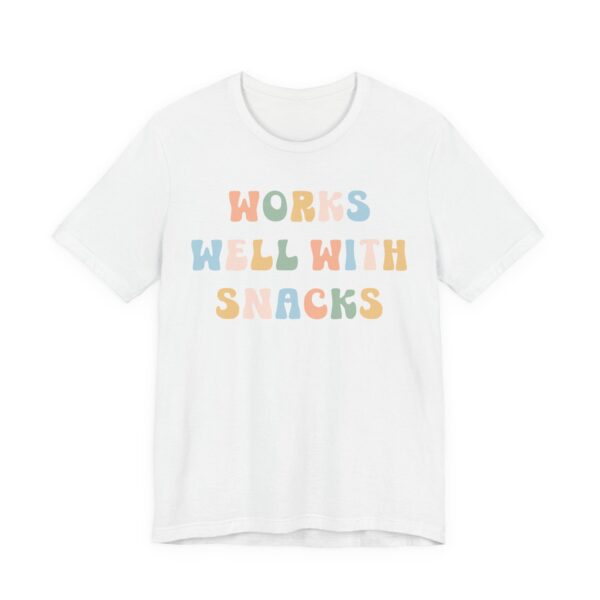 Works Well with Snacks | Funny Snack Lover T-shirt