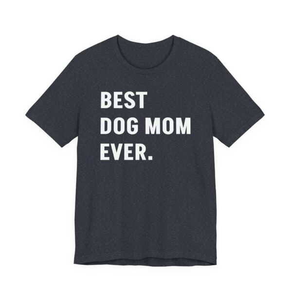 Best Dog Mom Ever | Funny Dog Owner T-shirt