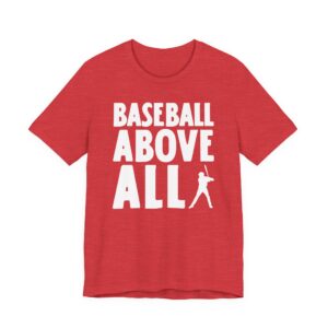 Baseball Above All | Funny Baseball T-shirt
