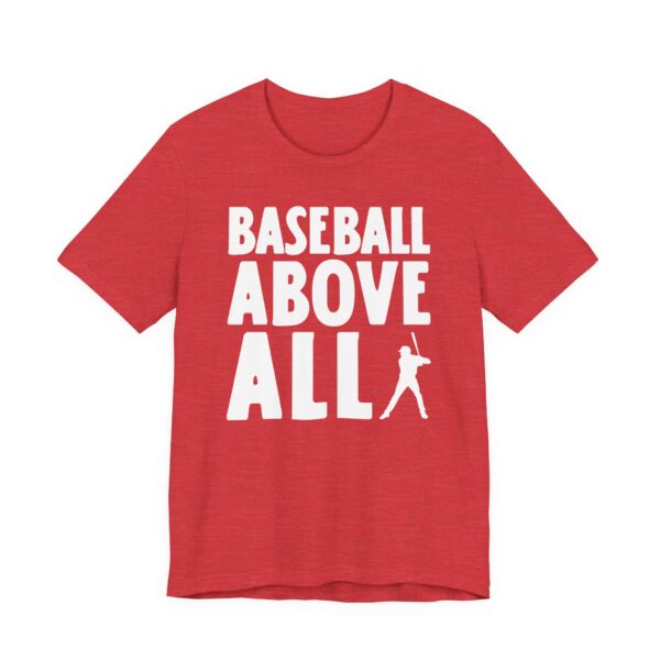 Baseball Above All | Funny Baseball T-shirt