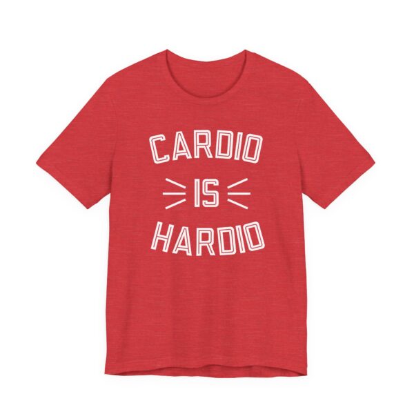 Cardio Is Hardio | Funny Gym and Fitness T-shirt