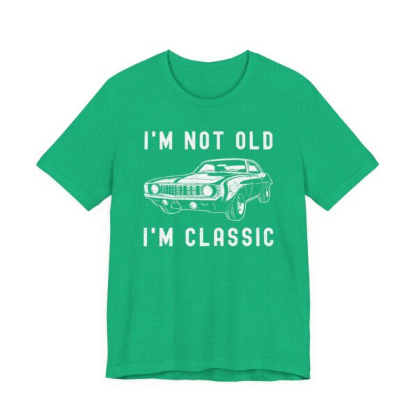 I’m Not Old, I’m Classic | Funny Muscle Car T-shirt