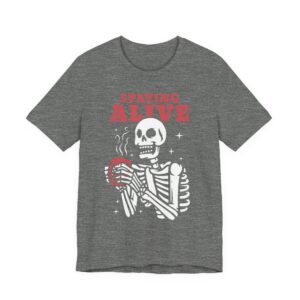 Staying Alive | Funny Skeleton Drinking Coffee T-shirt