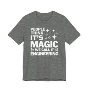 People Think It’s Magic We Call It Engineering | Funny Engineer T-shirt