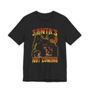 Santa’s Not Coming | Anti-Christmas T-shirt
