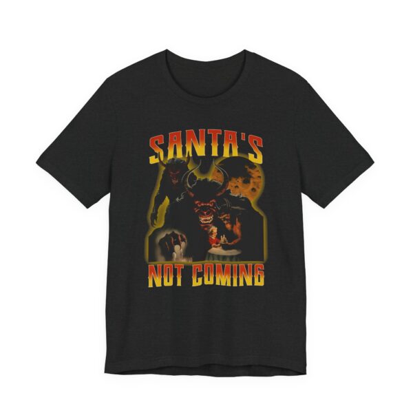 Santa’s Not Coming | Anti-Christmas T-shirt