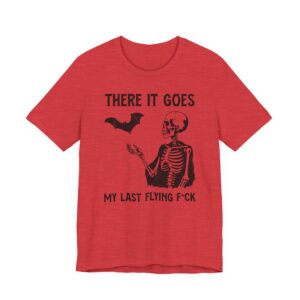 There It Goes My Last Flying Fuck | Funny T-shirt