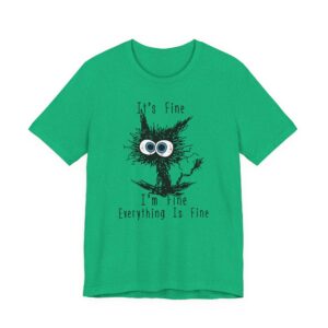 It’s Fine, I’m Fine, Everything is Fine | Funny Cat T-shirt