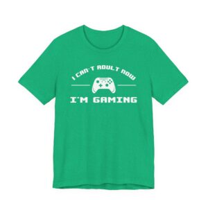 I Can’t Adult Now I’m Gaming | Funny Gaming T-shirt