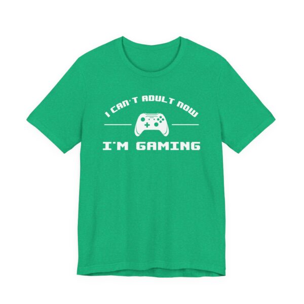 I Can’t Adult Now I’m Gaming | Funny Gaming T-shirt