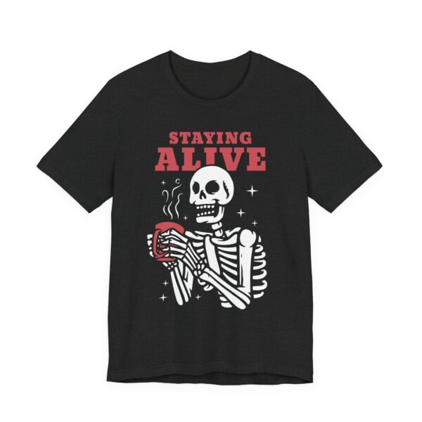Staying Alive | Funny Skeleton Drinking Coffee T-shirt