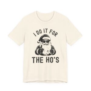 I Do It for the Ho’s | Funny Christmas T-shirt