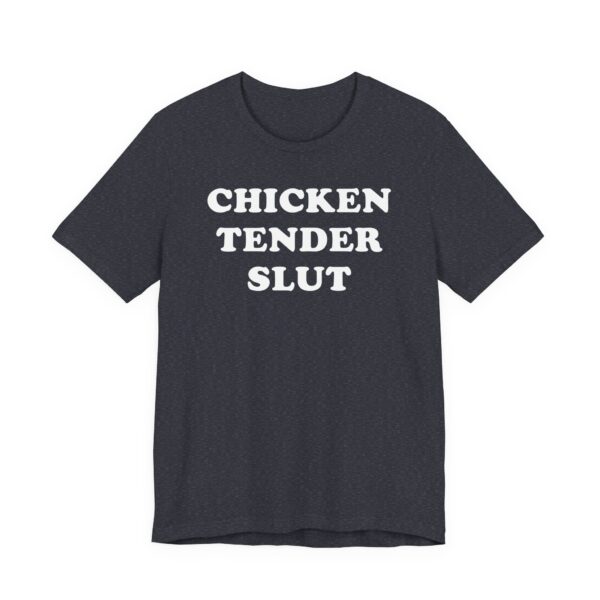 Chicken Tender Slut | Funny T-shirt