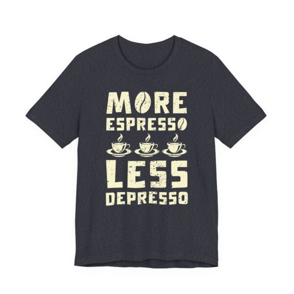 More Espresso Less Depresso | Funny Coffee T-shirt