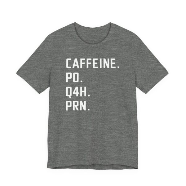 Caffeine PO Q4H PRN | Funny Nurse T-shirt
