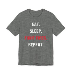 Eat Sleep Fight Fires Repeat | Firefighter T-shirt