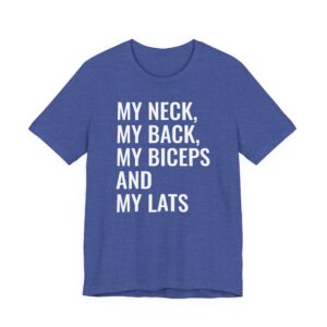 My Neck My Back My Biceps and My Lats | Funny Gym and Fitness T-shirt