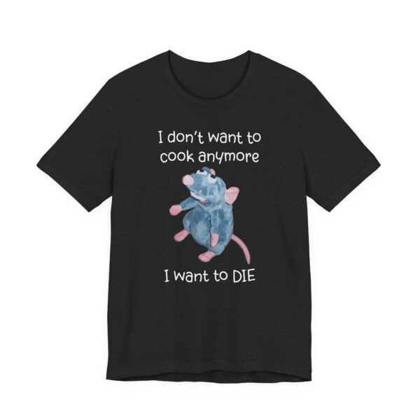 Remy Rat | I Don’t Want to Cook Anymore I Want to Die | Funny Cooking T-shirt