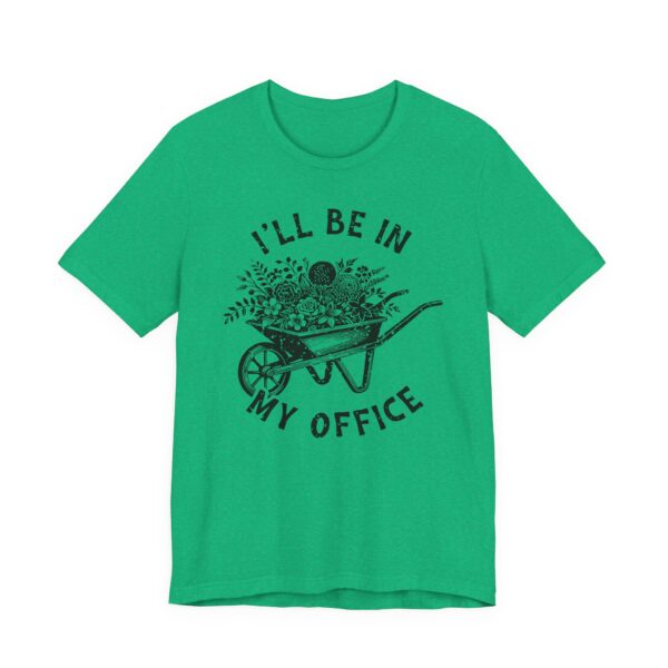 I’ll Be in My Office | Funny Gardening T-shirt