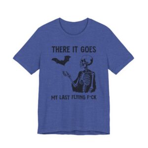 There It Goes My Last Flying Fuck | Funny T-shirt