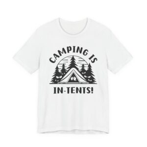 Camping is in Tents | Funny Camping T-shirt