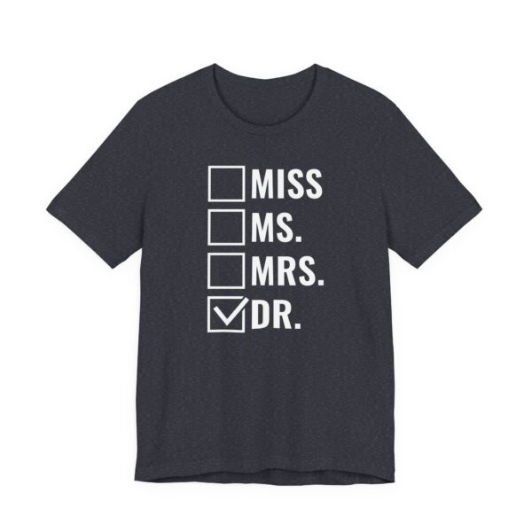 Miss Ms Mrs Dr | Funny Doctor T-shirt