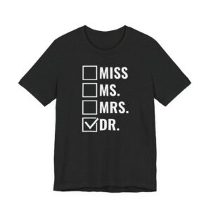 Miss Ms Mrs Dr | Funny Doctor T-shirt