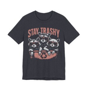 Stay Trashy | Funny Raccoon T-shirt