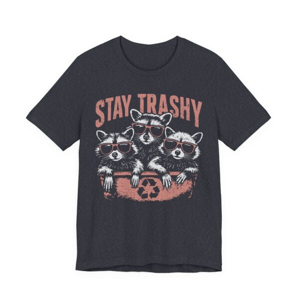 Stay Trashy | Funny Raccoon T-shirt