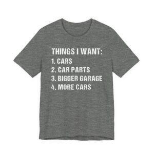 Things I Want | Funny Car T-shirt