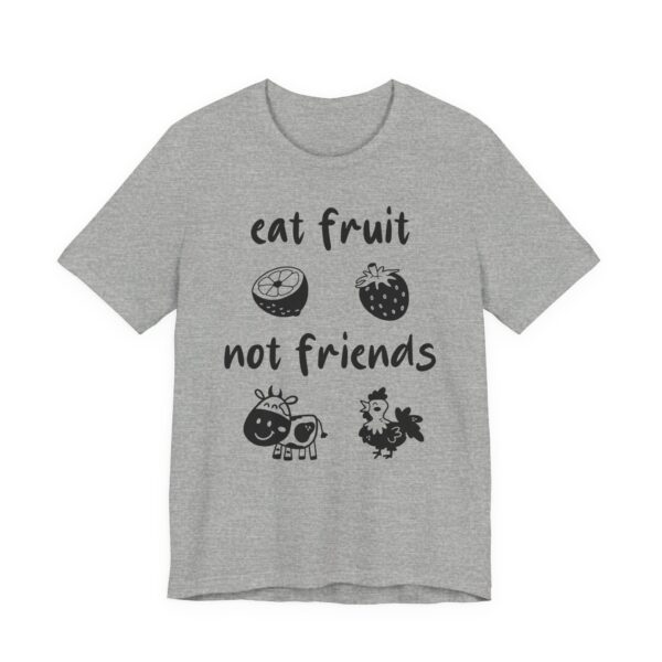 Eat Fruit Not Friends | Cute Vegan T-shirt
