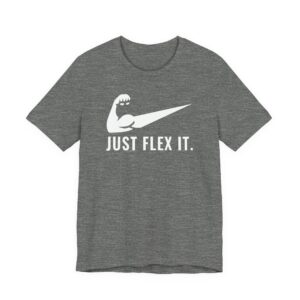 Just Flex It | Funny Gym and Fitness T-shirt