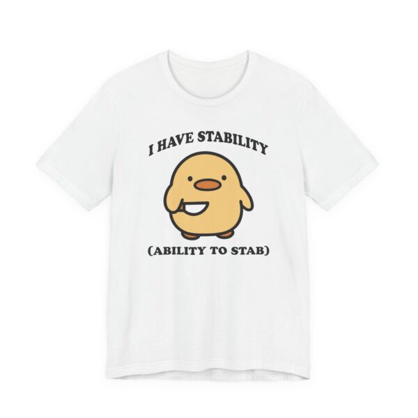 I Have Stability Ability to Stab | Funny Duck T-shirt