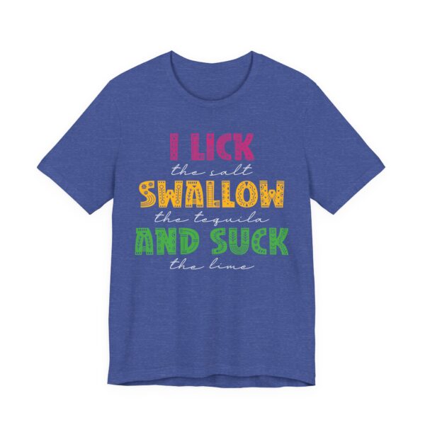 I Lick the Salt Swallow the Tequila and Suck the Lime | Funny Cinco de Mayo T-shirt