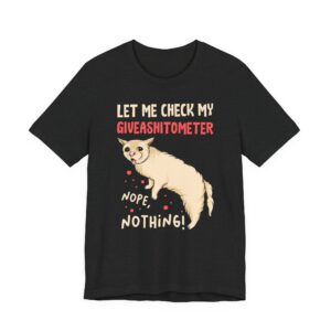Let Me Check My Giveashitometer | Funny Cat T-shirt