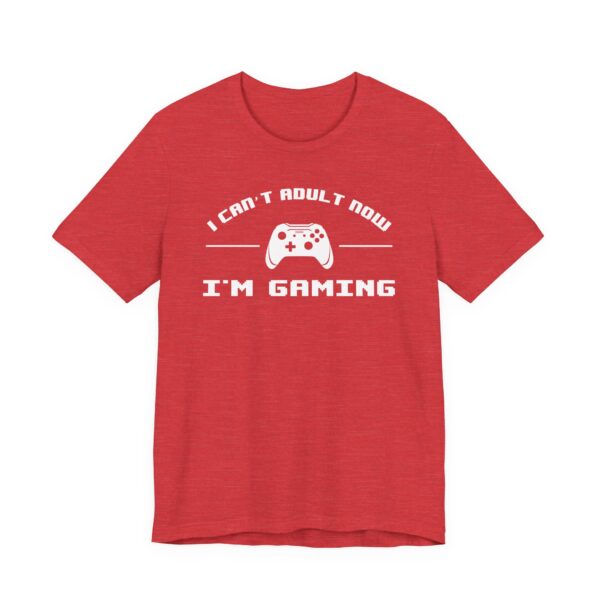 I Can’t Adult Now I’m Gaming | Funny Gaming T-shirt