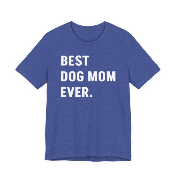 Best Dog Mom Ever | Funny Dog Owner T-shirt