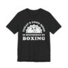 Today’s Good Mood Is Sponsored by Boxing | Funny Boxing T-shirt