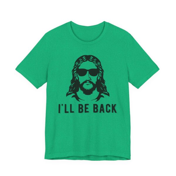 I’ll Be Back | Funny Christian T-shirt