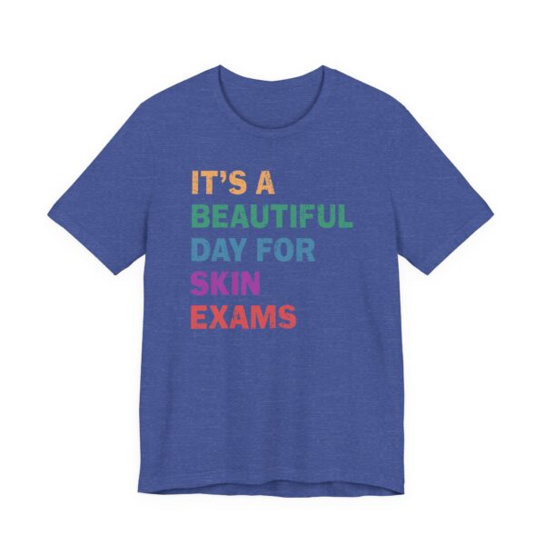 It’s a Beautiful Day for Skin Exams | Funny Dermatologist and Dermatology Nurse T-shirt