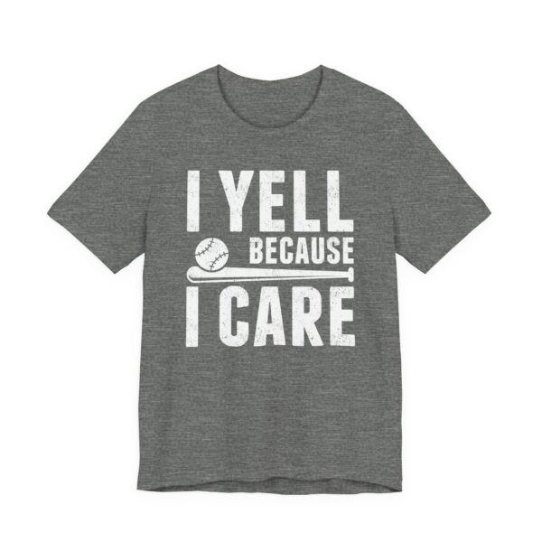 I Yell Because I Care | Funny Baseball Dad – Baseball Mom T-shirt