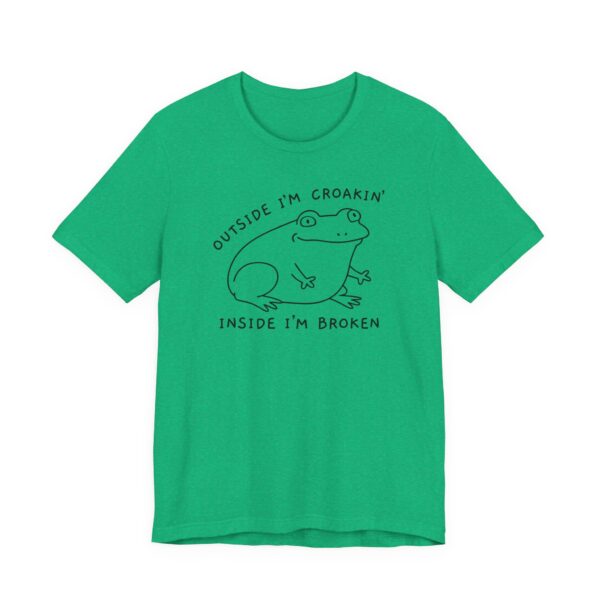 Outside I’m Croakin’, Inside I’m Broken | Funny Frog T-shirt